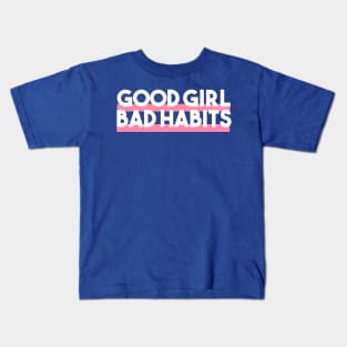 good girls bad habits 3 Kids T-Shirt